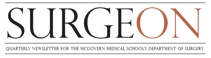 SurgeON: Quarterly Newsletter for the McGovern Medical School’s Department of Surgery