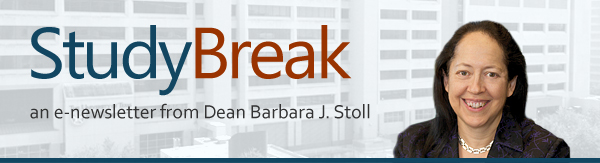 Study Break: an e-newsletter from Dean Barbara J. Stoll
